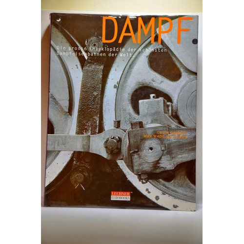 Dampf: Die große Enzyklopädie der schönsten Dampfeisenbahnen der Welt